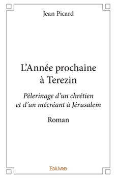 L'Année prochaine à Terezin (French Edition)