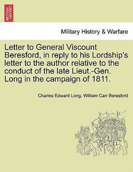 Paperback Letter to General Viscount Beresford, in Reply to His Lordship's Letter to the Author Relative to the Conduct of the Late Lieut.-Gen. Long in the Camp Book