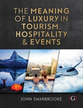 Paperback The Meaning of Luxury in Hospitality, Events and Tourism Book