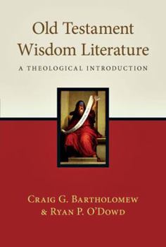 Hardcover Old Testament Wisdom Literature: A Theological Introduction Book