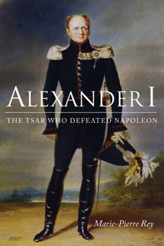 Paperback Alexander I: The Tsar Who Defeated Napoleon Book