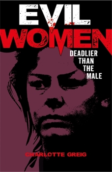 Paperback Evil Women: Deadlier Than the Male Book