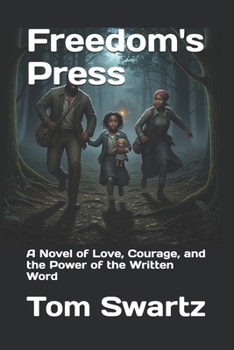 Freedom"s Press: A Novel of Love, Courage, and the Power of the Written Word