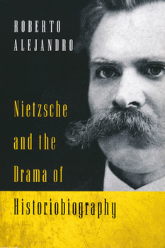 Paperback Nietzsche and the Drama of Historiobiography Book