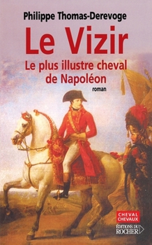 Paperback Le Vizir: Le plus illustre cheval de Napoléon [French] Book