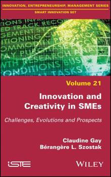 Hardcover Innovation and Creativity in SMEs: Challenges, Evolutions and Prospects Book