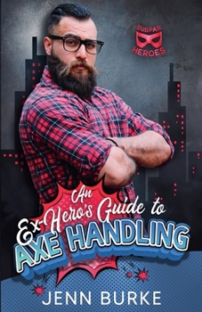 An Ex-Hero's Guide to Axe Handling (Subparheroes) - Book #6 of the Subparheroes