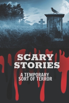 Paperback Scary Stories: A Temporary Sort Of Terror: The Man Who Went Too Far Book