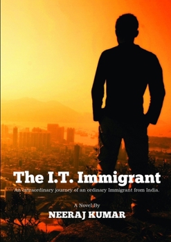 Paperback The I.T. Immigrant: An extraordinary journey of an ordinary immigrant from India Book