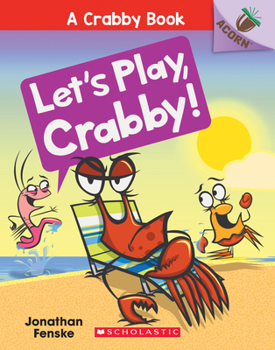 Paperback Let's Play, Crabby!: An Acorn Book (a Crabby Book #2): Volume 2 Book