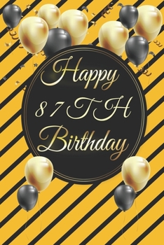 Paperback Happy 87th Birthday: 87th Birthday Gift / Journal / Notebook / Diary / Unique Greeting & Birthday Card Alternative Book