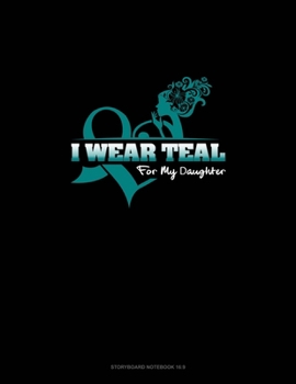 Paperback I Wear Teal For My Daughter: Storyboard Notebook 1.85:1 Book