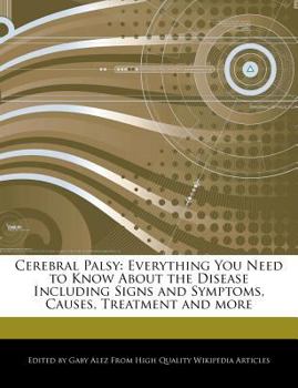 Cerebral Palsy : Everything You Need to Know about the Disease Including Signs and Symptoms, Causes, Treatment and More