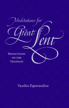 Hardcover Meditations for Great Lent: Reflections on the Triodion Book