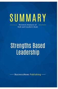 Summary: Strengths Based Leadership: Review and Analysis of Rath and Conchie's Book