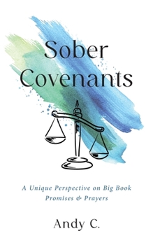 Paperback Sober Covenants: A Unique Perspective on Big Book Promises & Prayers Book