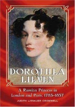 Paperback Dorothea Lieven: A Russian Princess in London and Paris, 1785-1857 Book
