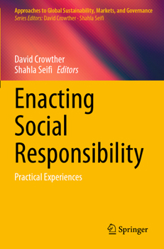 Enacting Social Responsibility: Practical Experiences (Approaches to Global Sustainability, Markets, and Governance)
