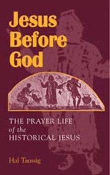 Paperback Jesus Before God: The Prayer Life of the Historical Jesus Book