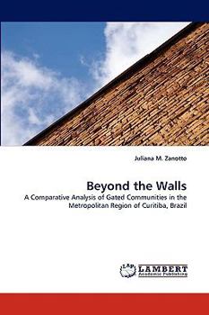Beyond the Walls: A Comparative Analysis of Gated Communities in the Metropolitan Region of Curitiba, Brazil