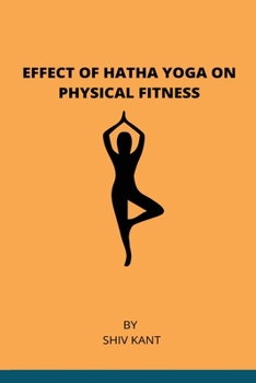 Paperback Effect of Hatha Yoga on Physical Fitness Book