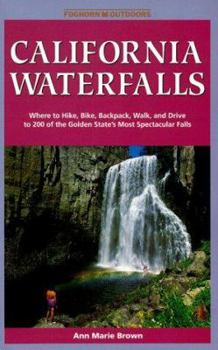 Paperback California Waterfalls: Featuring 200 of the Golden State's Most Spectacular Falls Book