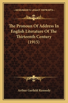 Paperback The Pronoun Of Address In English Literature Of The Thirteenth Century (1915) Book