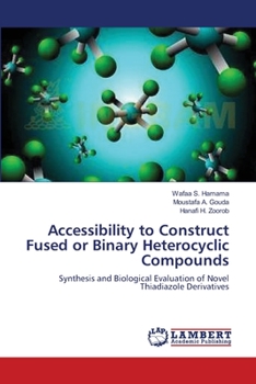 Paperback Accessibility to Construct Fused or Binary Heterocyclic Compounds Book