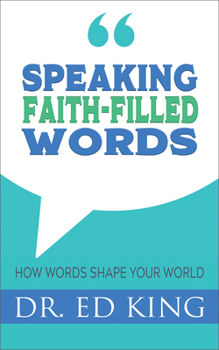 Paperback Speaking Faith-Filled Words: How Words Shape Your World Book