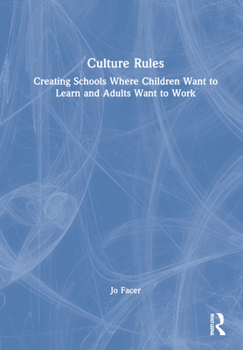 Hardcover Culture Rules: Creating Schools Where Children Want to Learn and Adults Want to Work Book