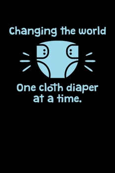 Paperback Changing the World One Cloth Diaper at a Time: Graph Paper Journal / Notebook / Diary Gift - 6"x9" - 120 pages - Graph Paper - 5mm x 5mm - Matte Cover Book