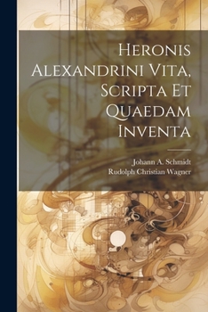 Paperback Heronis Alexandrini Vita, Scripta Et Quaedam Inventa Book