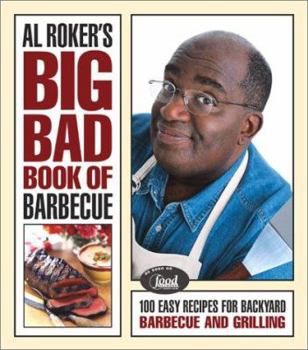 Hardcover Al Roker's Big Bad Book of Barbecue: More Than 125 Recipes for Family Celebrations All Year Long Book