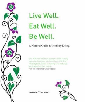 Hardcover Live Well. Eat Well. Be Well.: A Natural Therapeutics Guide Book