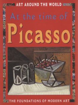 At the Time of Picasso (Art Around the World)