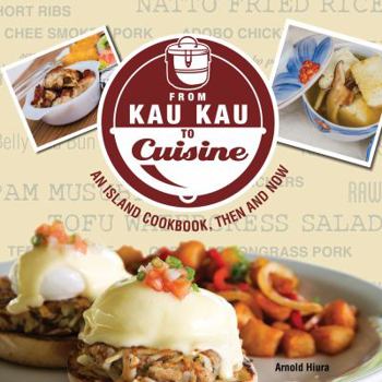 Hardcover From Kau Kau to Cuisine: An Island Cookbook, Then and Now Book