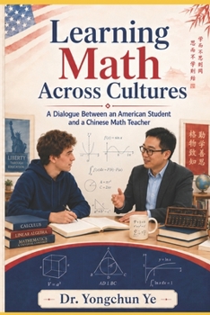 Paperback Learning Math Across Cultures: A Dialogue Between an American Student and a Chinese Math Teacher Book