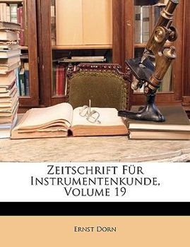 Paperback Zeitschrift Fur Instrumentenkunde, Volume 19 [German] Book