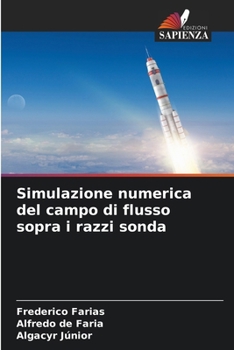 Simulazione numerica del campo di flusso sopra i razzi sonda (Italian Edition)