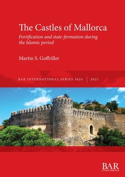 Paperback The Castles of Mallorca: Fortification and state-formation during the Islamic period Book