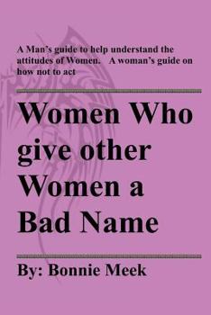 Paperback Women Who Give Other Women A Bad Name Book