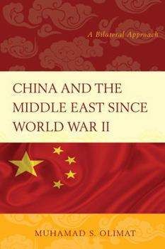 Paperback China and the Middle East Since World War II: A Bilateral Approach Book