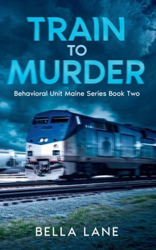 Train to Murder (Behavorial Unit Maine)