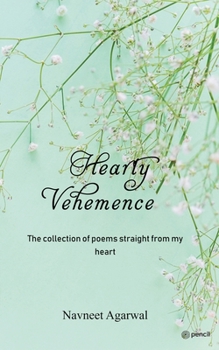 Paperback Hearty Vehemence Vol I: The collection of poems straight from my heart Book