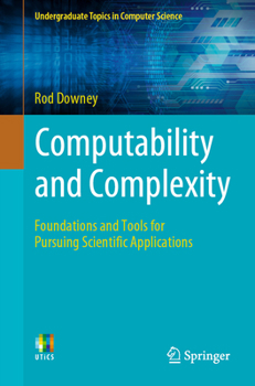 Paperback Computability and Complexity: Foundations and Tools for Pursuing Scientific Applications Book