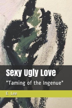 Paperback Sexy Ugly Love: "Taming of the Ingenue" Book