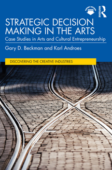 Paperback Strategic Decision Making in the Arts: Case Studies in Arts and Cultural Entrepreneurship Book