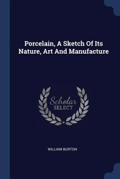 Paperback Porcelain, A Sketch Of Its Nature, Art And Manufacture Book