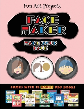 Paperback Fun Art Projects (Face Maker - Cut and Paste): This book comes with a collection of downloadable PDF books that will help your child make an excellent Book