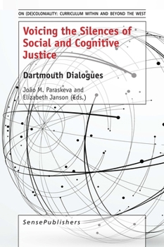 Paperback Voicing the Silences of Social and Cognitive Justice: Dartmouth Dialogues Book